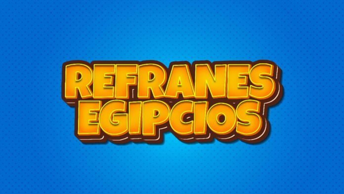 Texto estilizado en letras grandes amarillas y naranjas que dice refranes egipcios sobre un fondo azul con textura de puntos